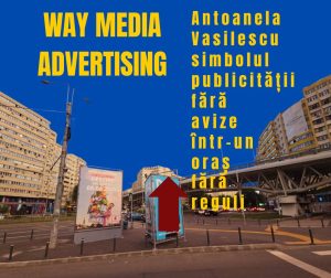 Way Advertise Production SRL: Antoanela Vasilescu și Controversele Publicității Fără Avize